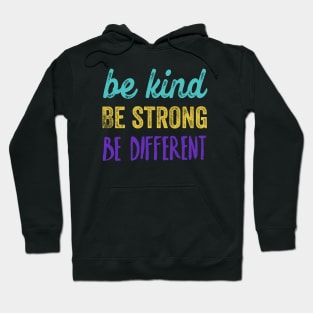 Be kind, be strong, be different Hoodie